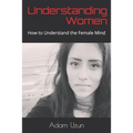 Understanding Women: How to Understand the Female Mind