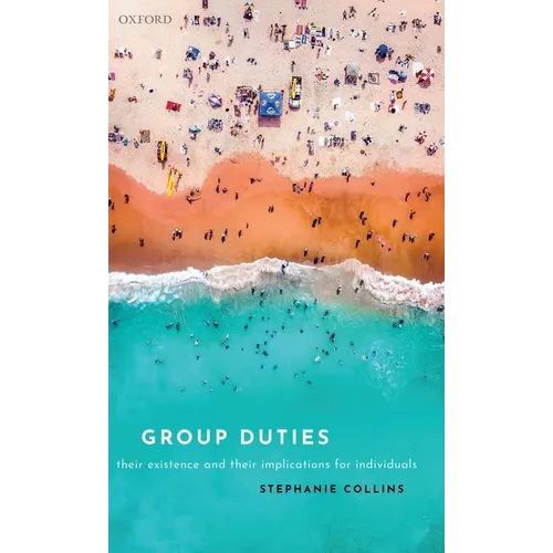 Group Duties: Their Existence and Their Implications for Individuals