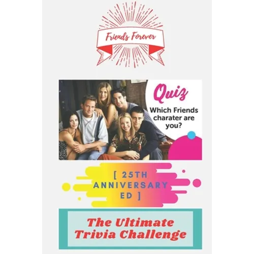 Friends Forever [25th Anniversary Ed]: The Ultimate Trivia Challenge