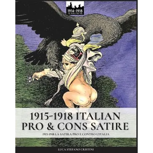 1915-1918 Italian pro & cons satire: 1915-1918 La satira pro e contro l'Italia