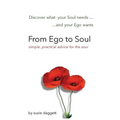 From Ego to Soul: Discover what your Soul needs...and your Ego wants...