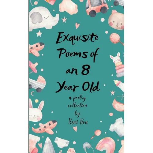 Exquisite Poems of an 8 Year Old - Paperback