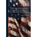 100/442d Regimental Combat Team's Rescue of the Lost Battalion