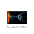 Who Am I and Why Am I Here?
