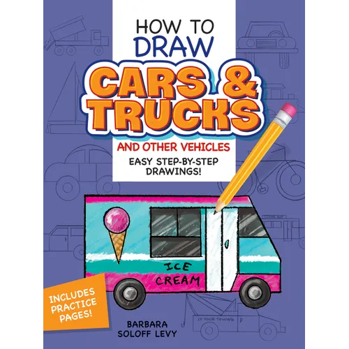 How to Draw Cars and Trucks and Other Vehicles: Step-By-Step Drawings!