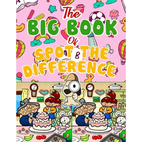 The Big Book of Spot the Difference: Over 30 Pictures Puzzles, Search & Find Fun For Kids Ages 4-8, 6-8, 8-12
