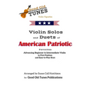 Violin Solos and Duets of American Patriotic Favorites: in First Position and Easy-to-Play Keys
