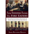 From Founding Fathers to Fire Eaters: The Constitutional Doctrine of States' Rights in the Old South