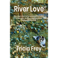 River Love: The True Story of a Wayward Sheltie, a Woman, and a Magical Place Called Rivershire