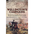 Wellington's Campaigns: Volume 2-The Waterloo Campaign, 1815, the Tactics, Terrain, Commanders & Armies Assessed