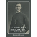 The World and Work of Father John J. Burke: A Mystic in Action