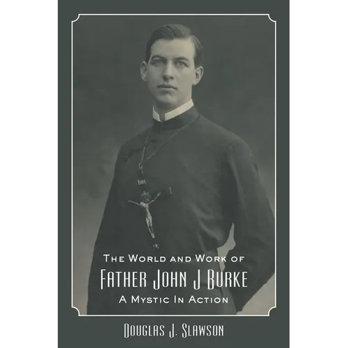 The World and Work of Father John J. Burke: A Mystic in Action
