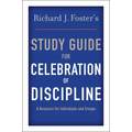 Richard J. Foster's Study Guide for Celebration of Discipline
