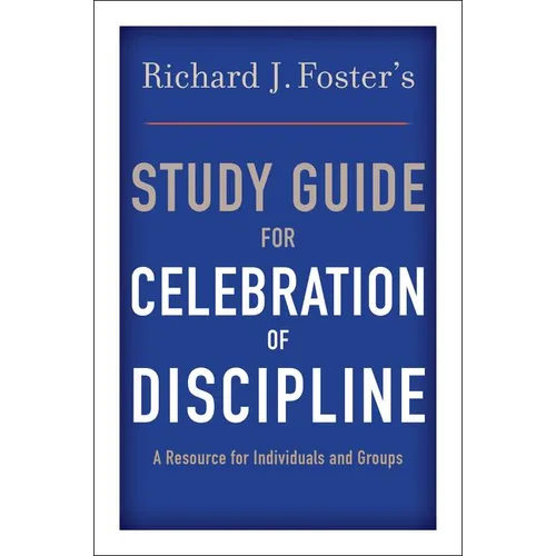 Richard J. Foster's Study Guide for Celebration of Discipline