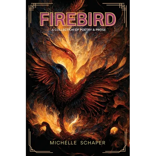 Firebird: A Collection of Poetry and Prose