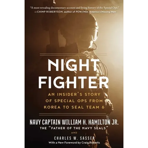 Night Fighter: An Insider's Story of Special Ops from Korea to Seal Team 6