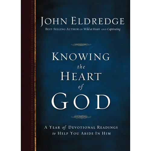 Knowing the Heart of God: A Year of Devotional Readings to Help You Abide in Him