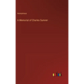 A Memorial of Charles Sumner