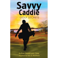 Savvy Caddie Golf Secrets