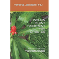 Insulin Plant Treatment for Diabetes: Guide on How to Make Insulin Extraction, Dosages, Health Benefit and Care Instuction for Diabetes