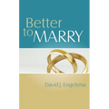 Better to Marry: Sex and Marriage in 1 Corinthians 6 and 7