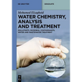 Water Chemistry, Analysis and Treatment: Pollutants, Microbial Contaminants, Water and Wastewater Treatment