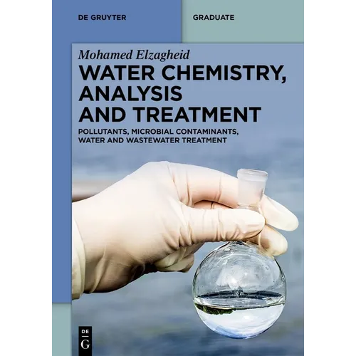 Water Chemistry, Analysis and Treatment: Pollutants, Microbial Contaminants, Water and Wastewater Treatment