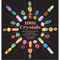 1001 Crystals: The Complete Book of Crystals for Every Purpose