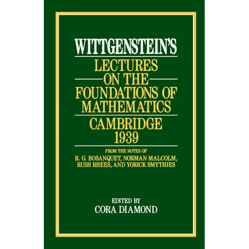 Wittgenstein's Lectures on the Foundations of Mathematics, Cambridge, 1939
