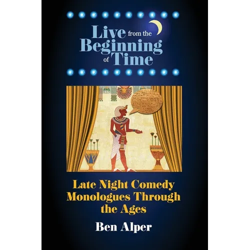 Live From the Beginning of Time: Late Night Comedy Monologues Through the Ages
