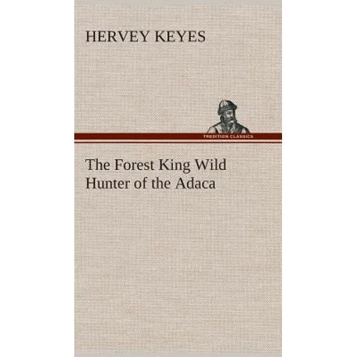 The Forest King Wild Hunter of the Adaca