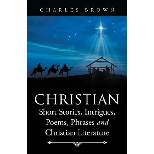 Christian Short Stories, Intrigues, Poems, Phrases and Christian Literature