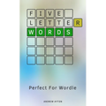 Five Letter Words: Perfect For Wordle