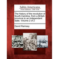 The history of the revolution of South-Carolina, from a British province to an independent state. Volume 2 of 2