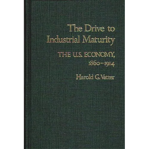 The Drive to Industrial Maturity: The U.S. Economy, 1860-1914