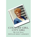 Country Girl, City Girl: My Life Story