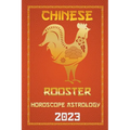Rooster Chinese Horoscope 2023