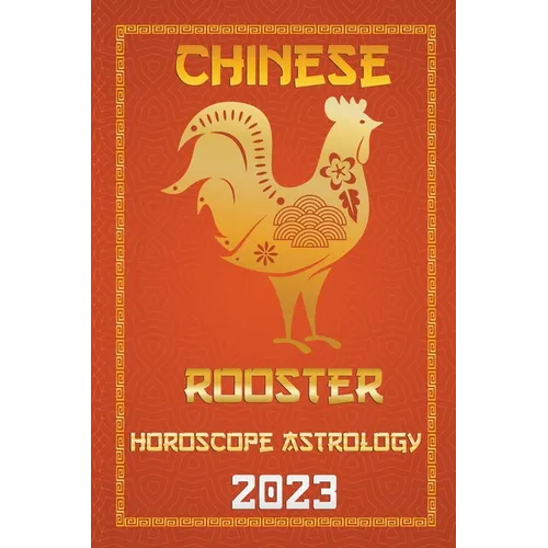 Rooster Chinese Horoscope 2023