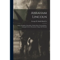 Abraham Lincoln: Books, Pamphlets, Broadsides, Medals, Busts, Personal Relics, Autograph Letters, Documents, Unique Life Portraits