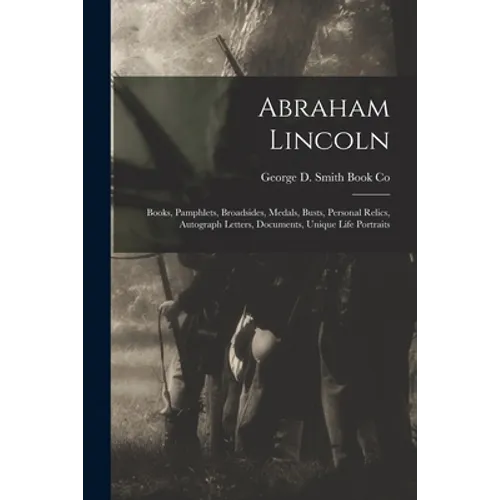 Abraham Lincoln: Books, Pamphlets, Broadsides, Medals, Busts, Personal Relics, Autograph Letters, Documents, Unique Life Portraits