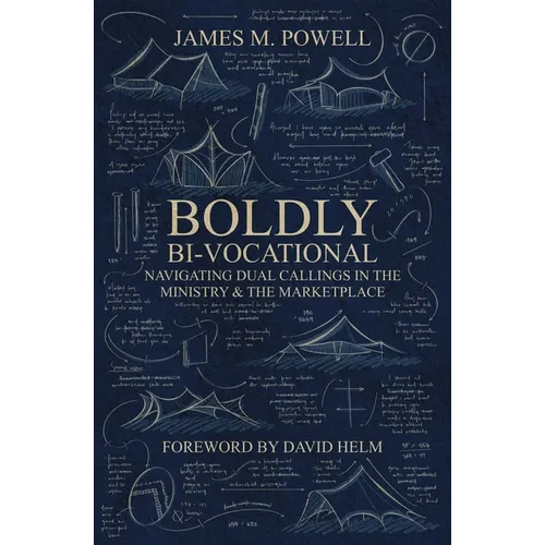 Boldly Bi-Vocational: Navigating Dual Callings in the Ministry and the Marketplace