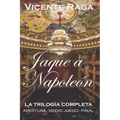 Jaque a Napoleón: La trilogía completa: apertura, medio juego y final