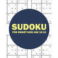 sudoku for smart kids age 10-12: sudoku for kids challenging and fun sudoku puzzles for clever kids (kids gift less than 10 dollars)