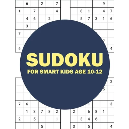 sudoku for smart kids age 10-12: sudoku for kids challenging and fun sudoku puzzles for clever kids (kids gift less than 10 dollars)