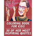 Ruth Bader Ginsburg Coloring Book for Kids: 30 of Her Most Inspiring Quotes
