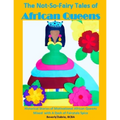 The Not-So-Fairy Tales of African Queens: Historical Stories of Motivational African Queens Mixed with A Dash of Fairytale Spice