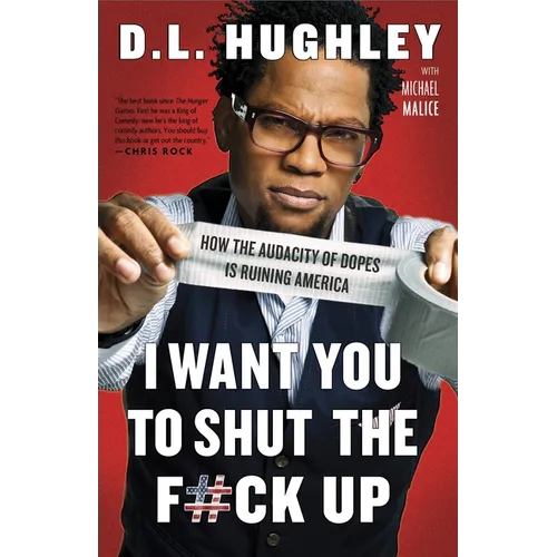 I Want You to Shut the F#ck Up: How the Audacity of Dopes Is Ruining America
