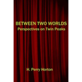 Between Two Worlds: Perspectives on Twin Peaks
