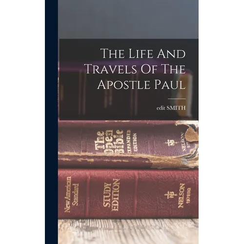 The Life And Travels Of The Apostle Paul