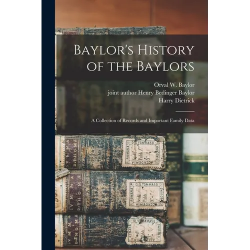 Baylor's History of the Baylors; a Collection of Records and Important Family Data
